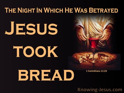1 Corinthians 11:23 The Night He Was Betrayed Jesus Took Bread (black)